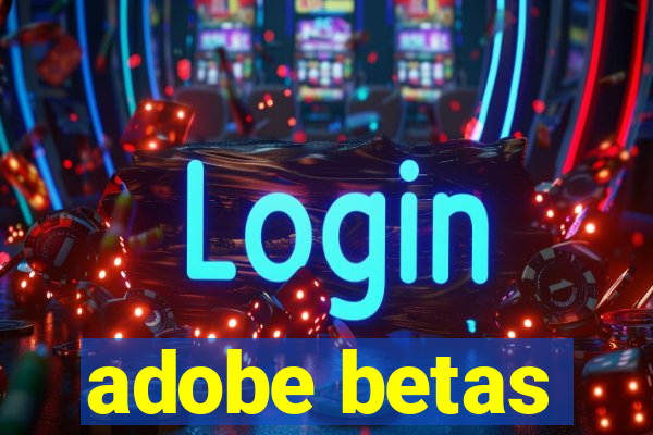 adobe betas