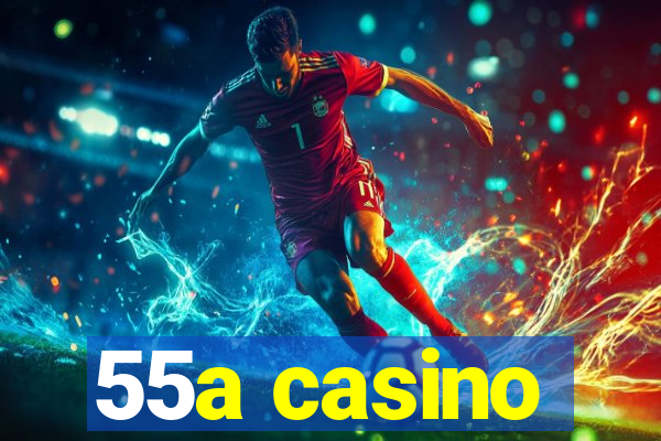 55a casino