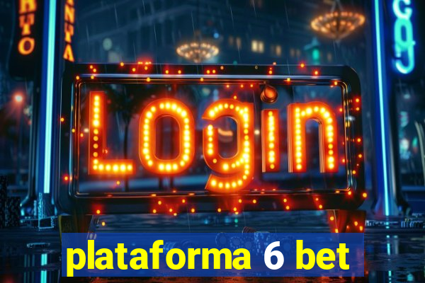 plataforma 6 bet