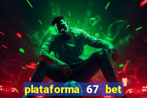 plataforma 67 bet é confiável