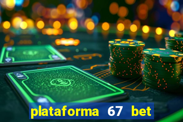 plataforma 67 bet é confiável