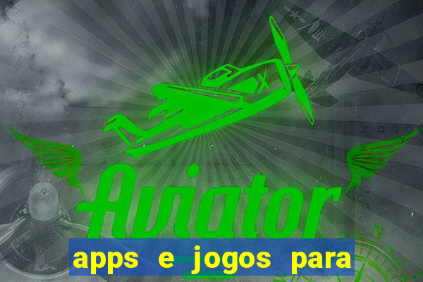 apps e jogos para ganhar dinheiro