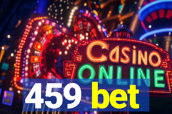 459 bet