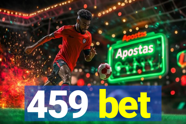 459 bet