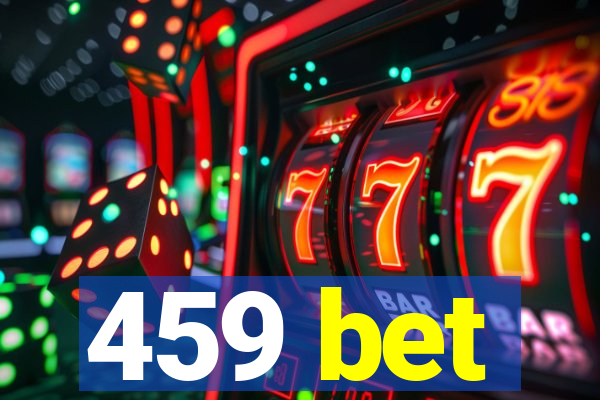 459 bet