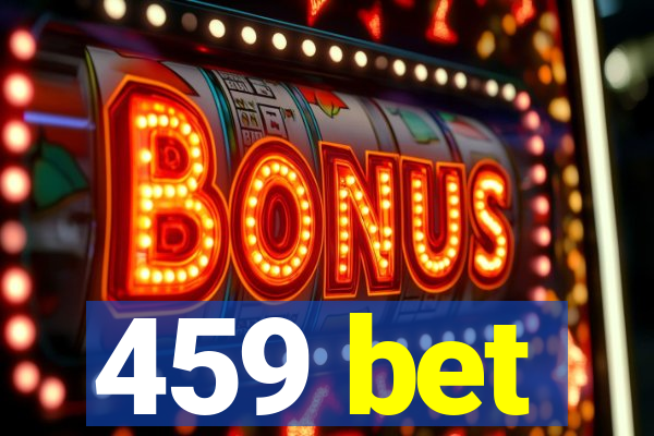 459 bet