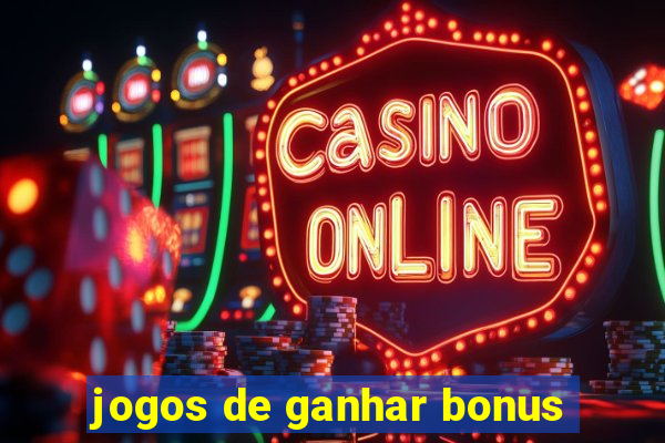 jogos de ganhar bonus