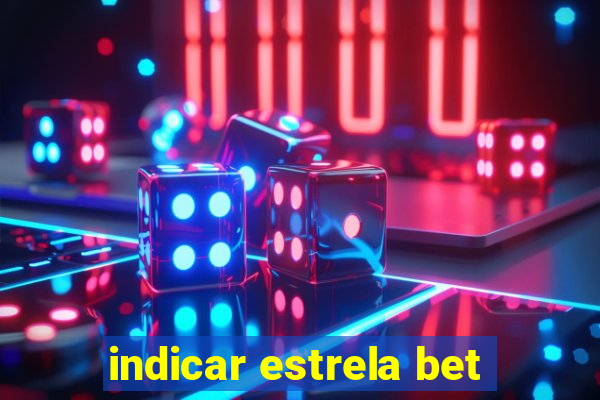 indicar estrela bet