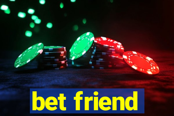 bet friend