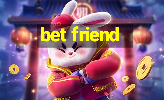 bet friend