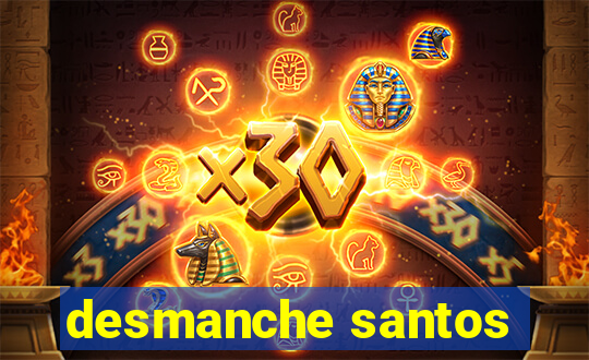 desmanche santos