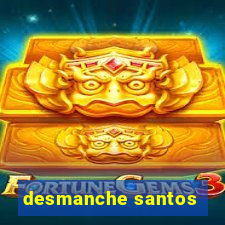 desmanche santos