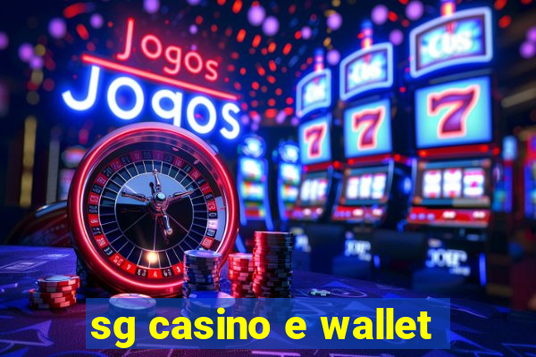 sg casino e wallet