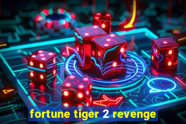 fortune tiger 2 revenge