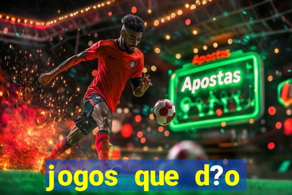 jogos que d?o dinheiro de verdade sem precisar depositar