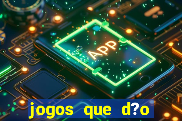 jogos que d?o dinheiro de verdade sem precisar depositar