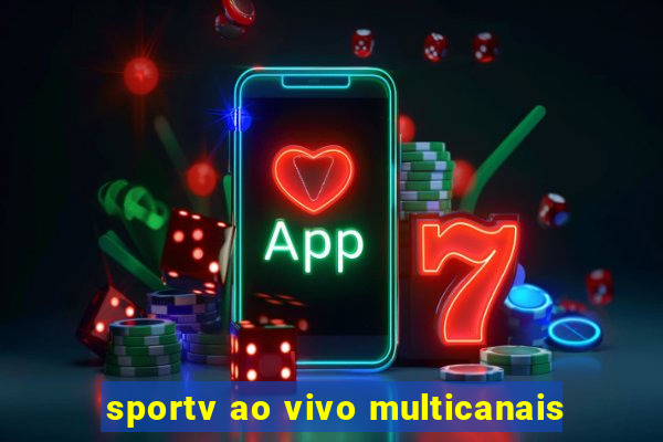 sportv ao vivo multicanais