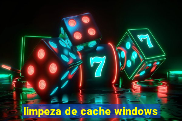 limpeza de cache windows