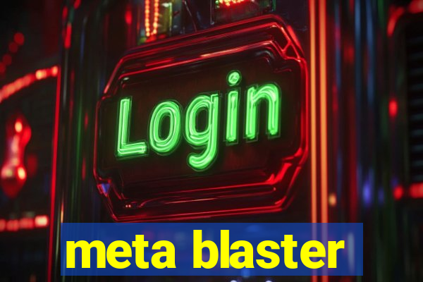 meta blaster