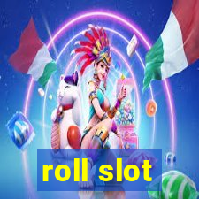 roll slot