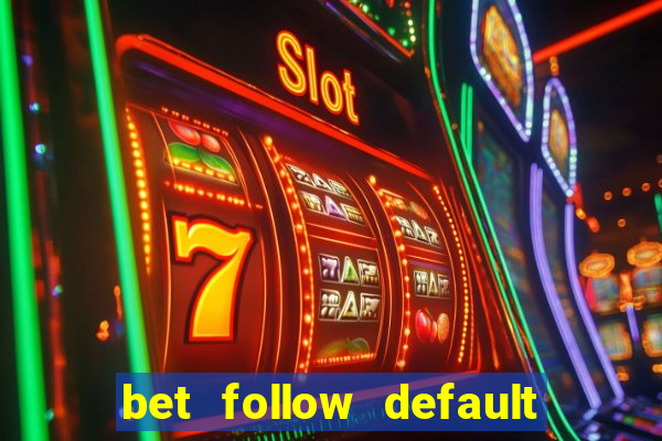 bet follow default bet minimum bet maximum