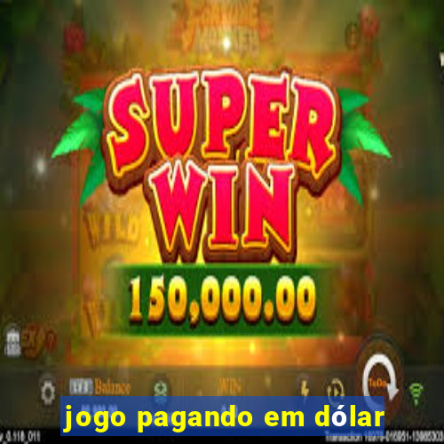 jogo pagando em dólar