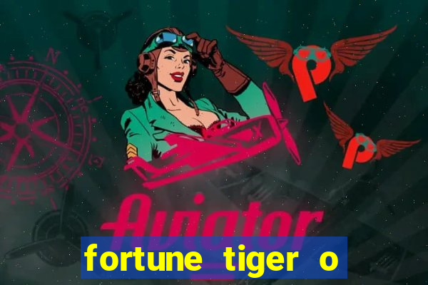 fortune tiger o que e