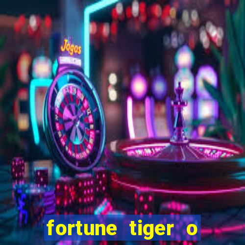 fortune tiger o que e