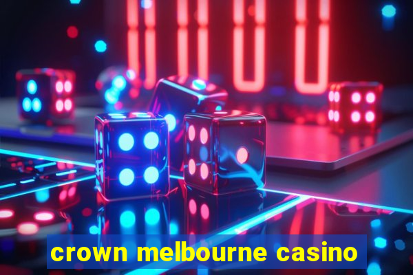 crown melbourne casino