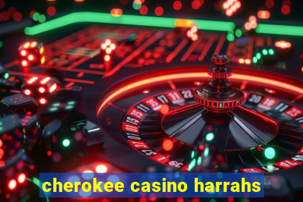 cherokee casino harrahs