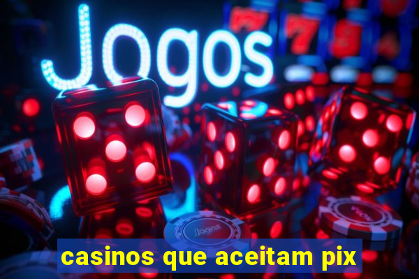 casinos que aceitam pix