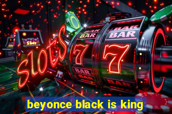 beyonce black is king