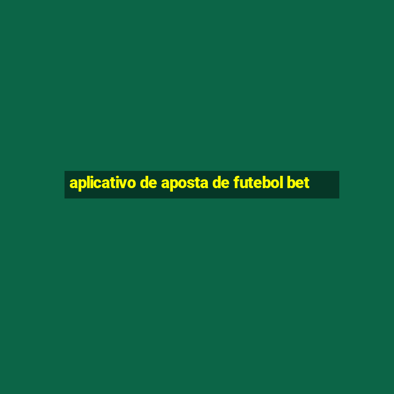 aplicativo de aposta de futebol bet