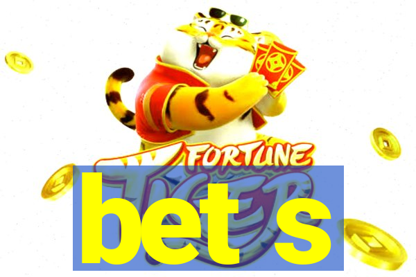 bet s