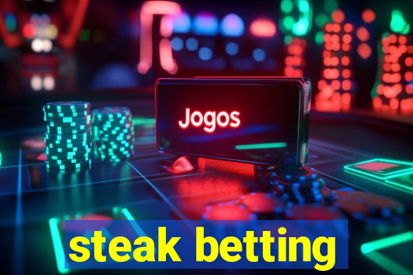 steak betting