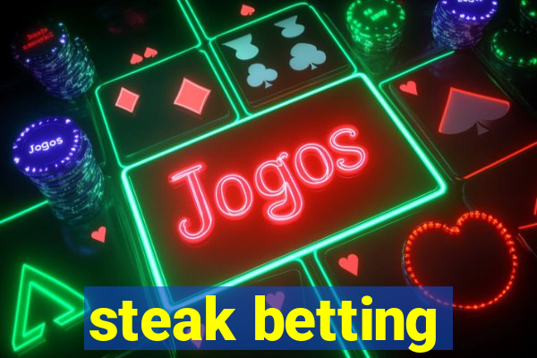 steak betting