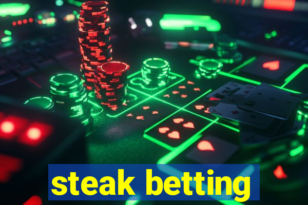 steak betting