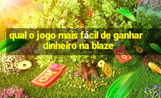 qual o jogo mais fácil de ganhar dinheiro na blaze