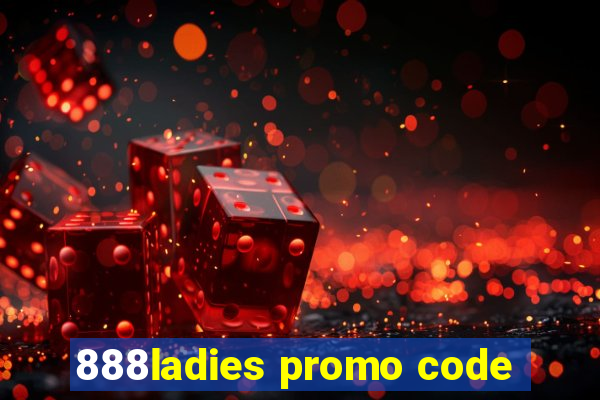 888ladies promo code