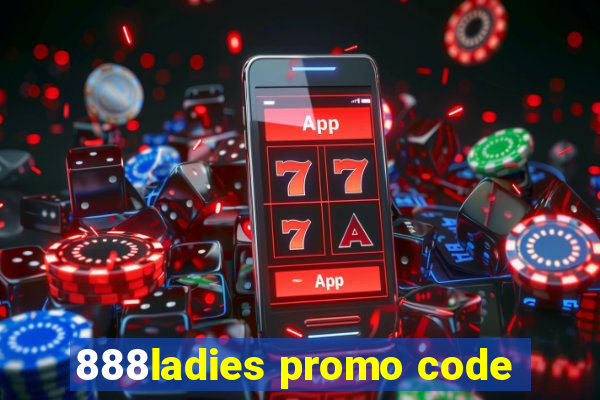 888ladies promo code