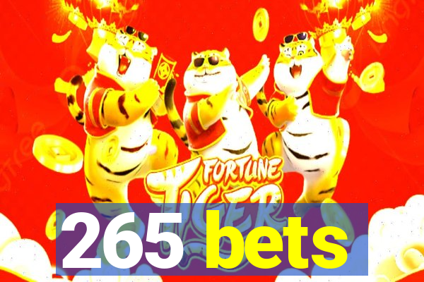 265 bets