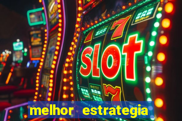 melhor estrategia para roleta