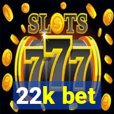 22k bet