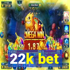 22k bet