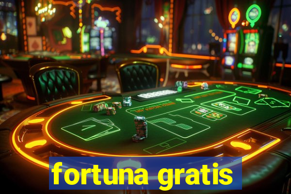 fortuna gratis