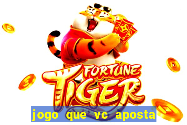 jogo que vc aposta 1 real