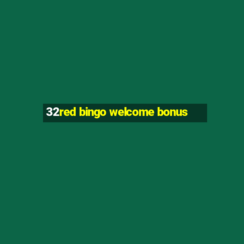 32red bingo welcome bonus