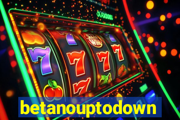 betanouptodown