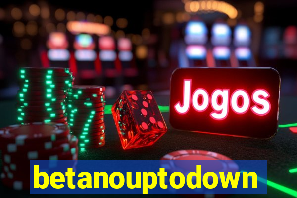 betanouptodown