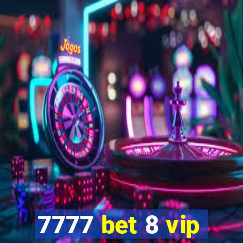 7777 bet 8 vip